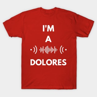 I'm a Dolores T-Shirt